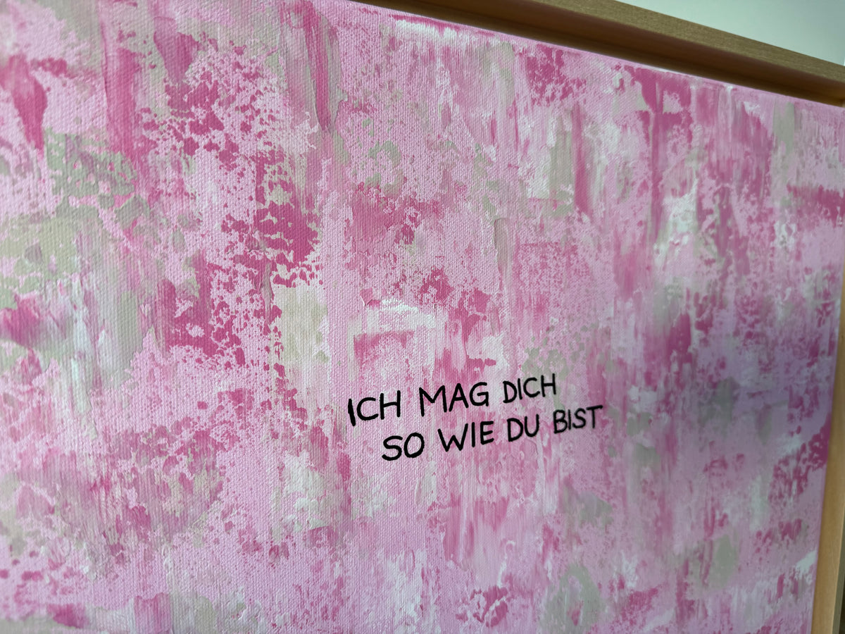 Ich mag dich so wie du bist – Größe 40 x 50 cm