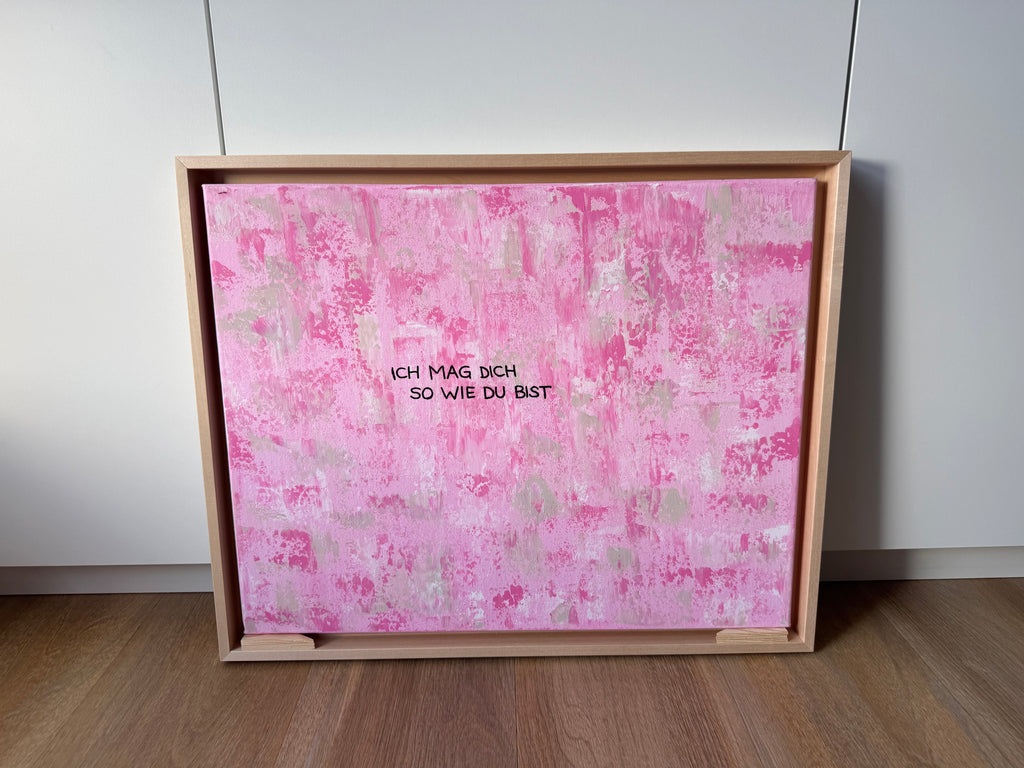 Ich mag dich so wie du bist – Größe 40 x 50 cm