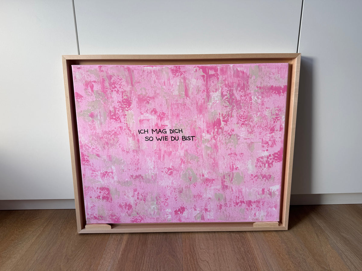 Ich mag dich so wie du bist – Größe 40 x 50 cm