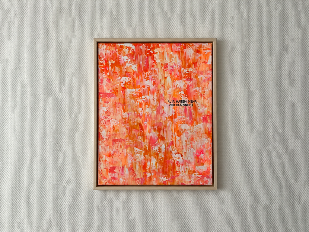 Wir haben mehr vor als Angst – Größe 40 x 50 cm