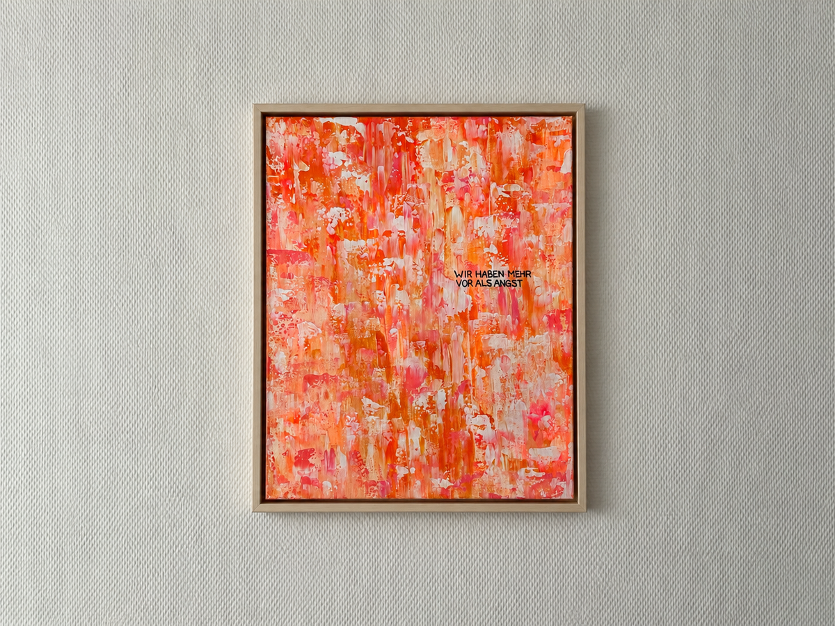 Wir haben mehr vor als Angst – Größe 40 x 50 cm