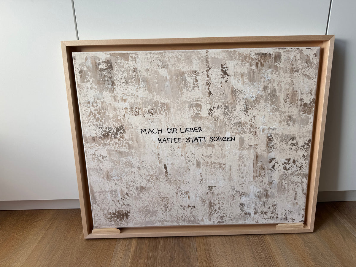 Mach dir lieber Kaffee statt Sorgen – Größe 40 x 50 cm