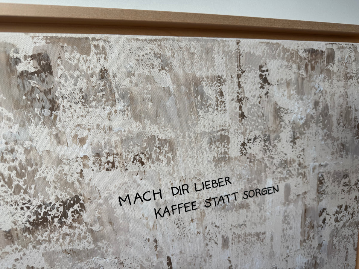 Mach dir lieber Kaffee statt Sorgen – Größe 40 x 50 cm