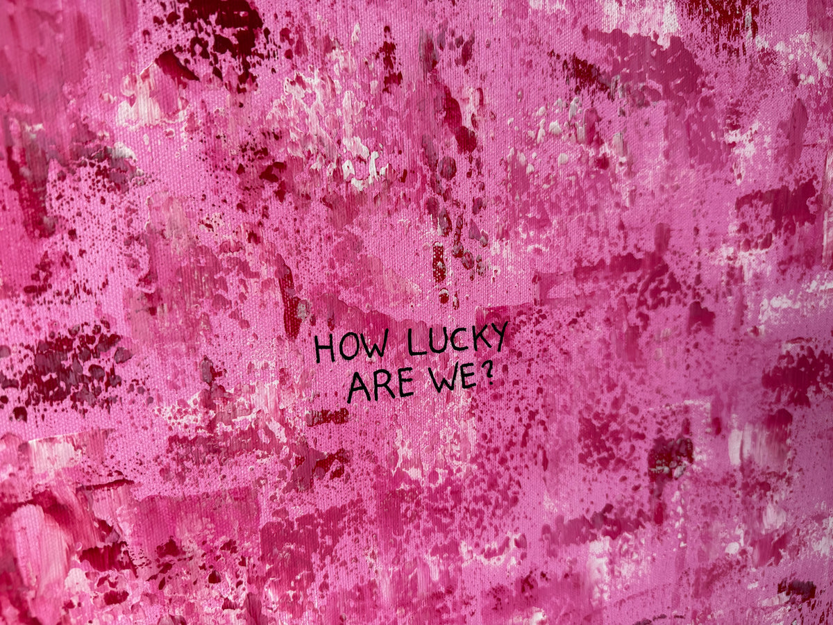 How lucky are we? – Größe 55 x 75 cm