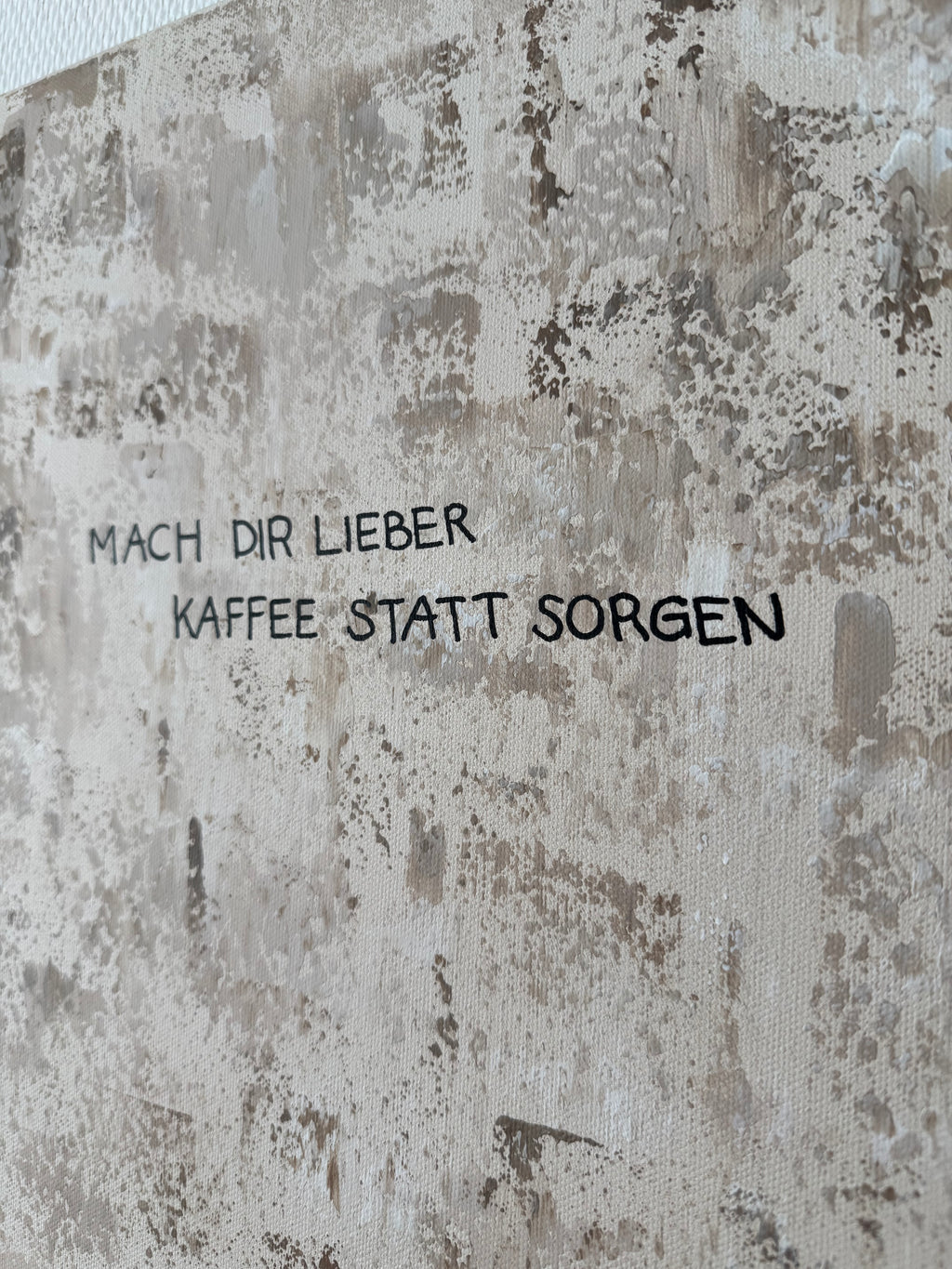 Mach dir lieber Kaffee statt Sorgen – Größe 40 x 50 cm