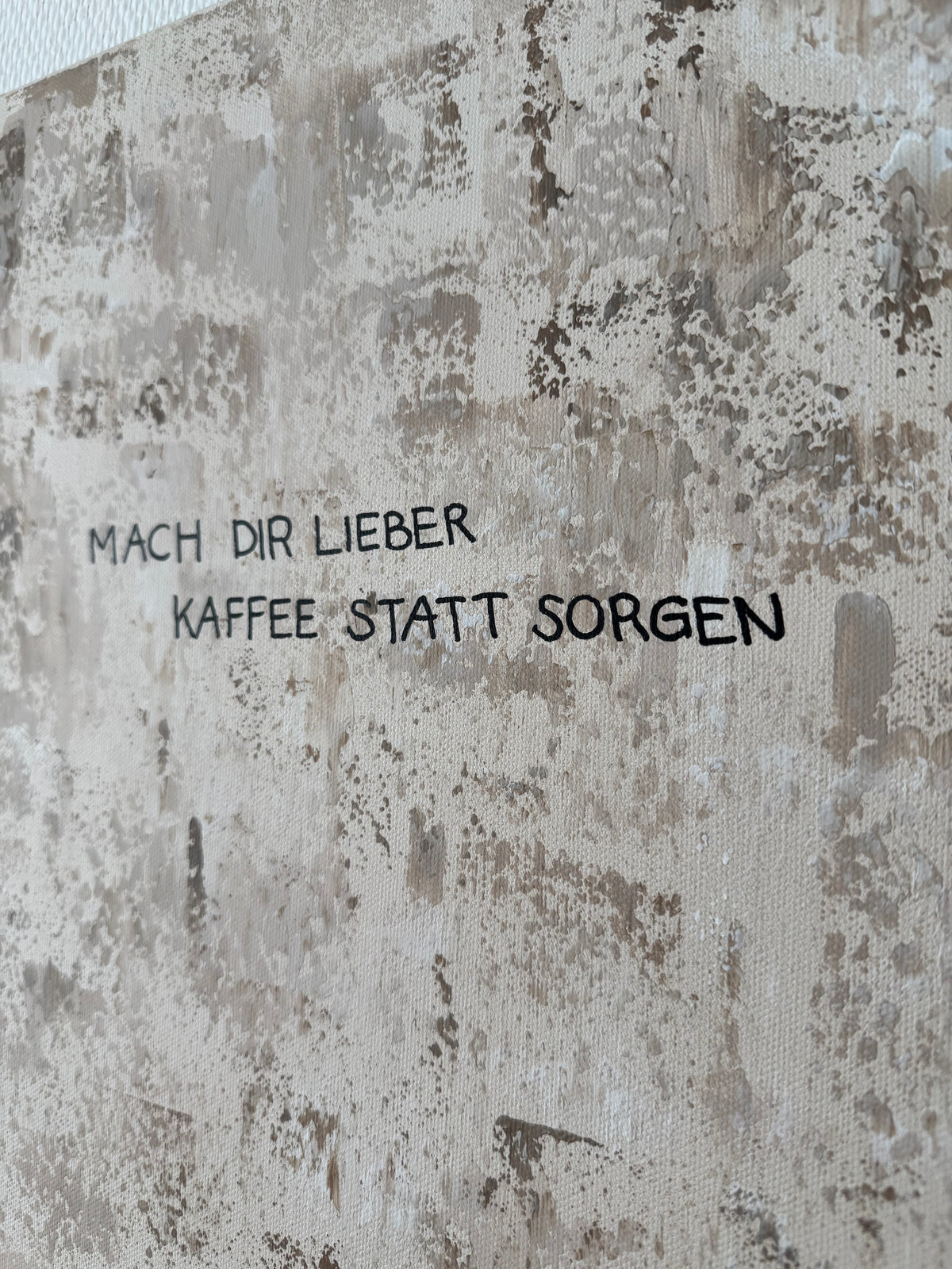 Mach dir lieber Kaffee statt Sorgen – Größe 40 x 50 cm