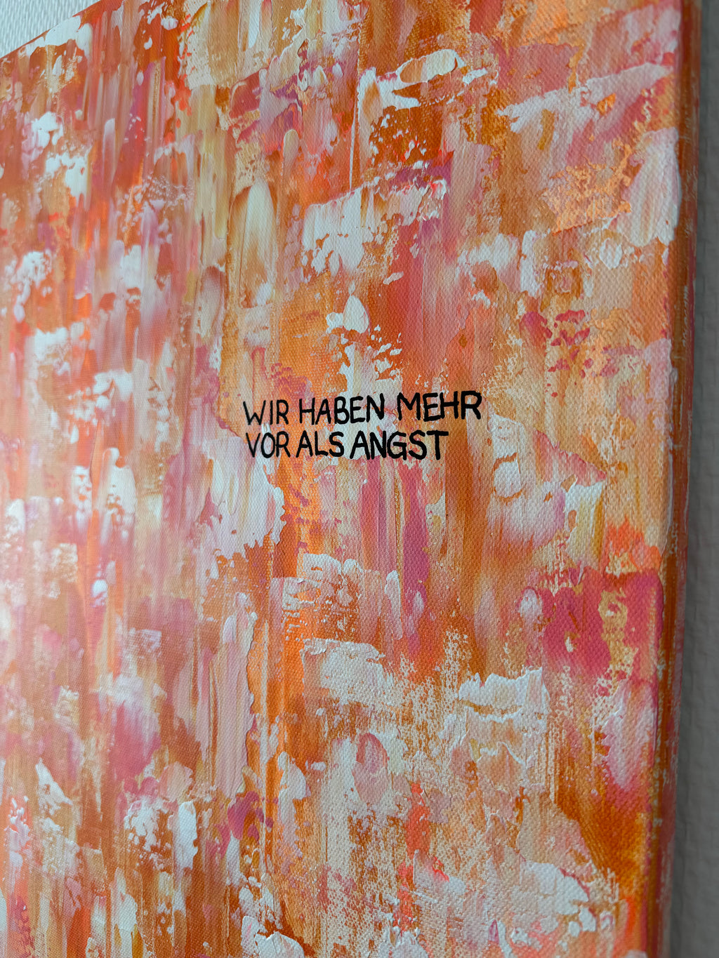Wir haben mehr vor als Angst – Größe 40 x 50 cm