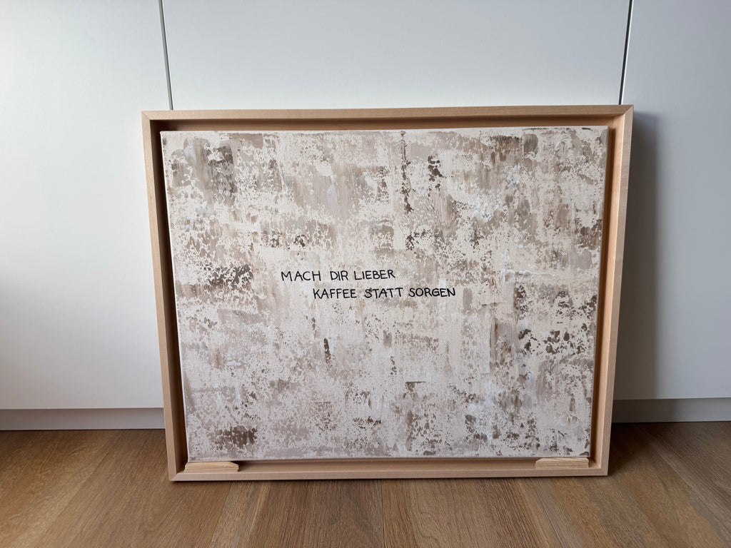 Mach dir lieber Kaffee statt Sorgen – Größe 40 x 50 cm