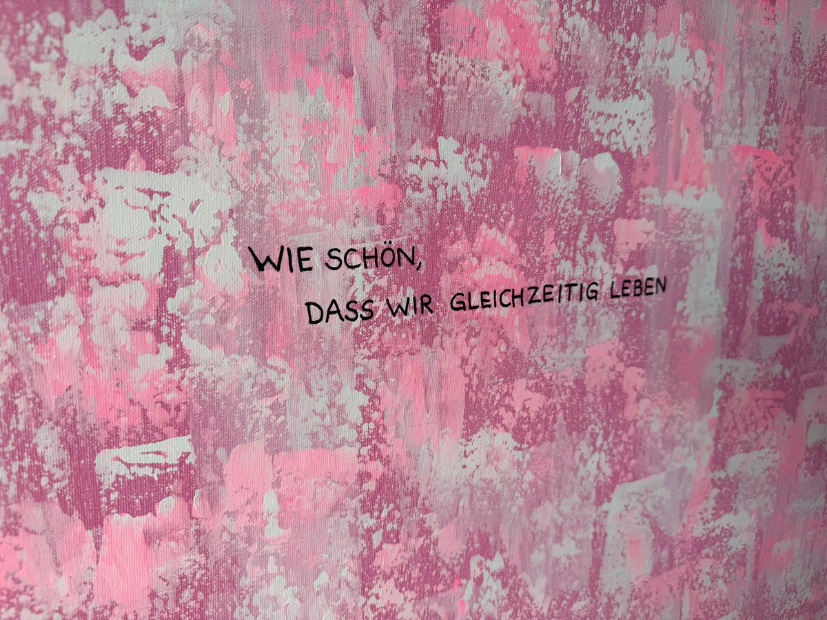 Wie schön, dass wir gleichzeitig leben – Größe 55 x 75 cm