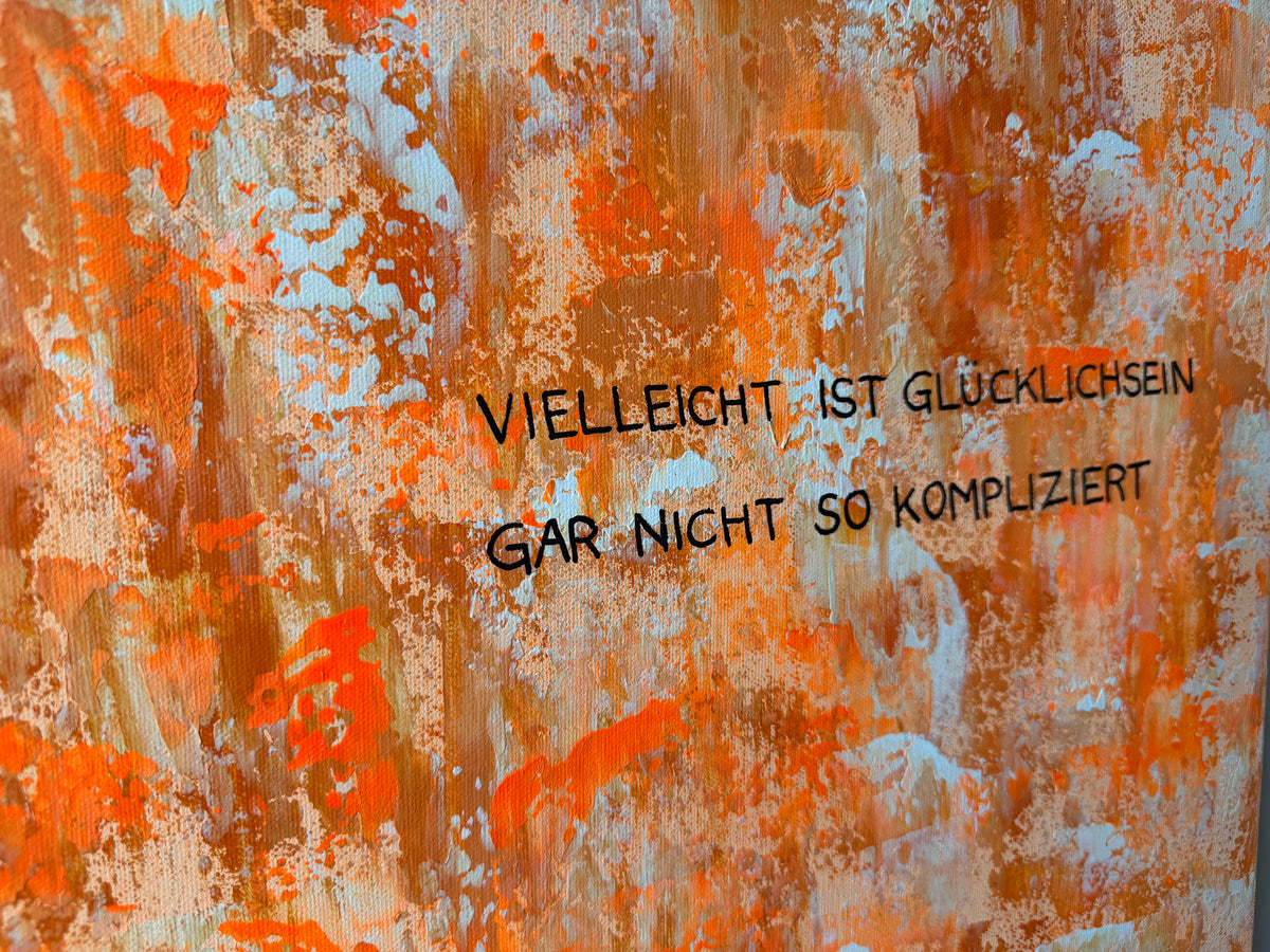Vielleicht ist Glücklichsein gar nicht so kompliziert – Größe 55 x 75 cm
