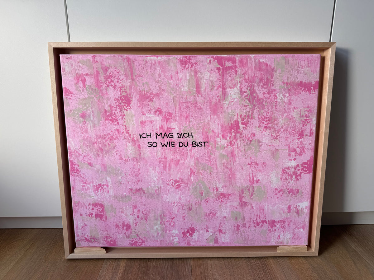 Ich mag dich so wie du bist – Größe 40 x 50 cm