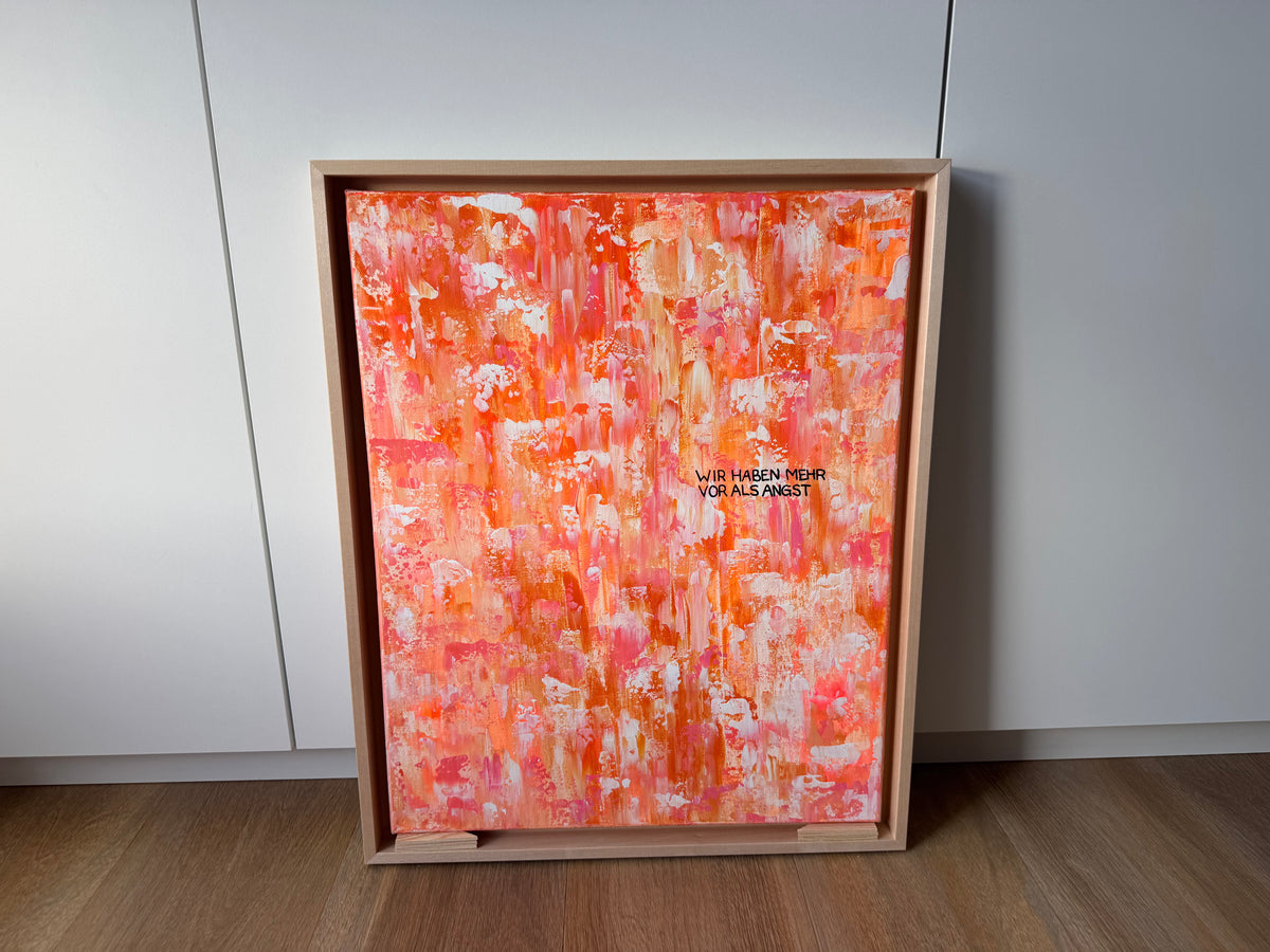 Wir haben mehr vor als Angst – Größe 40 x 50 cm